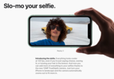 Slo-mo your selfie. Replay Introducing the slofie. Everything looks cooler at 120 fps, even if you're just saying cheese, waving hi, or tossing your hair in the breeze. And now you can add more of everything to your selfies thanks to the new 12MP TrueDepth camera. Just turn your iPhone to landscape and the camera automatically zooms out to fit more in.