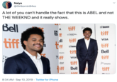 Naiya @Girlbornin94xo A lot of you can't handle the fact that this is ABEL and not THE WEEKND and it really shows. Bell hTORONTO tiff A tiff FF L'OREAL RBC PARIS tiff tiff VISA ell Tff tiff tiff TO bTORONT Bell Ontario tiff TE VISA CA tiff Royal Bank Ontario iff Bell tiff ELEFILM To Daual 8:34 AM Sep 10, 2019 Twitter for iPhone