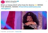 RuPaul's Drag Race RUPAA@RuPaulsDragRace She's a messy bitch who lives for drama THE DRAMA, MAMA! #TeamShea @SheaCoulee BRING #DragRace GIF 11:24 PM Jun 23, 2017 Twitter Ads