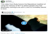 southpaw @nycsouthpaw This video from Rudy honors the Republican tradition of using the memory of 9/11 to attack people who had absolutely nothing to do with it, and it's incredibly fascist to boot Rudy Giuliani @RudyGiuliani 12h GOD BLESS AMERICA! 0:27 833K views 6:49 AM Sep 11, 2019 Twitter for iPhone