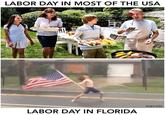 LABOR DAY IN MOST OF THE USA esamLee561 LABOR DAY IN FLORIDA