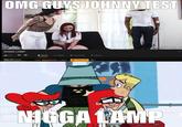 OMG GUYS JOHNNY TEST FEARINGANGE N---- LAMP. O About Add to Like Download Share 302,771 VIEWs From: Niggalamp512-1 vide os Subscribe 80 N---- LAMP
