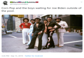 BlackAzizl laNANsi @Freeyourmindkid Corn Pop and the boys waiting for Joe Biden outside of the pool. 3:26 PM Sep 15, 2019 Twitter for Android