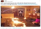 Climate Change Auz @Auz29913294 No need seeing as we will all be dead because of climate change deniers. #MllennialRetirementPlans GIF 7:13 AM Sep 17, 2019 Twitter for Android .