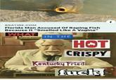 i 8SATIRE.COM Florida Man Accused Of R----- Fish Because It "Smelled Like A Vagina" WHAT IN THE HOT CRISPY Kentucky Fried f--- CLONEL HA