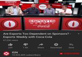 #EsportsWeek ESPORTS WEEKLY oaCela WITH ESPORTS WEEKLY CocaCola MELK ESPORTS WEEKLY WITH Are Esports Too Dependent on Sponsors? - Esports Weekly with Coca-Cola 67,236 views Share Download 239 1.6K Save IGN SUBSCRIBE 10,943,405 subscribers