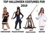 TOP HALLOWEEN COSTUMES FOR 2019 POLICE SEXY SEXY SEXY SEXY FIREFIGHTER POLICE OFFICER DOCTOR SIEGE ENGINE