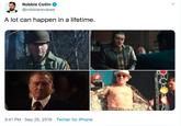 Robbie Collin @robbiereviews A lot can happen in a lifetime. 3:41 PM Sep 25, 2019 Twitter for iPhone