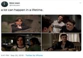 Nick Usen @nickusen a lot can happen in a lifetime. 4:41 PM Sep 25, 2019 Twitter for iPhone