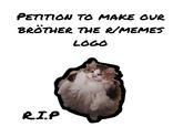 PETITION TO MAKE OUR BROTHER THE RIMEMES LOGO RI.P