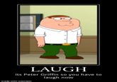 LAUGH its Peter Griffin so you have to laugh now made with mematic