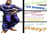 Oi Josuke! lused ZA HANDO PILL1OM to remove Dоpio from his own тете! Aint that crazy?