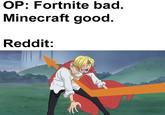 OP: Fortnite bad. Minecraft good. Reddit: