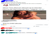 May 16 at 6:35 PM Is she going to name her daughter penis? When he grows up then he should change his last name to Smasher Reductress @Reductress Wow! This Woman Stood Up to Gender Norms By Naming Her Son 'Vagina': bit.ly/ this is child abuse 3 Comments 1 Share Like Share How cruel is she? #toxicfeminity Like 6d Is degrading Like 6d Single moms..TERRIBLE parents Like 3d