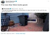 Daniel Spenser @DanSpenser The new Star Wars looks good. Gizmodo @Gizmodo Sep 30 This self-driving garbage can remembers to take the trash to the curb for you gizmo.do/opOL4t GIF 2:07 PM Sep 30, 2019 Twitter Web App