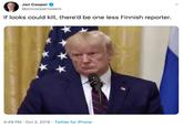 Jon Cooper @joncoopertweets If looks could kill, there'd be one less Finnish reporter. 4:49 PM Oct 2, 2019 Twitter for iPhone