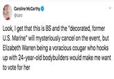 Caroline McCarthy @caro Look, I get that this is BS and the "decorated, former U.S. Marine" will mysteriously cancel on the event, but Elizabeth Warren being a voracious cougar who hooks up with 24-year-old bodybuilders would make me want to vote for her