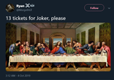 Ryan @MorgothGf Follow 13 tickets for Joker, please 3:12 AM 4 Oct 2019
