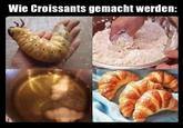Wie Croissants gemacht werden: