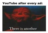 YouTube after every ad: There is another