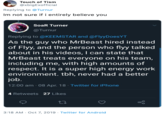 Touch of Tism @xbigExofficial Replying to @Turnur Im not sure if i entirely believe you SoaR Turner @Turnur Replying to @KEEMSTAR and @FlyyDoesYT As the guy who MrBeast hired instead of Flyy, and the person who flyy talked about in his videos, I can state that MrBeast treats everyone on his team, including me, with high amounts of respect. It is a super high energy work environment. tbh, never had a better job. 12:00 am 08 Apr. 18 Twitter for iPhone 4 Retweets 27 Likes 3:18 AM Oct 7, 2019 Twitter for Android