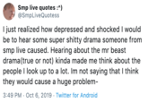 Smp live quotes :^) @SmpLiveQuotess I just realized how depressed and shocked I would be to hear some super s----- drama someone from smp live caused. Hearing about the mr beast drama (true or not) kinda made me think about the people I look up to a lot. Im not saying that I think they would cause a huge problem- 3:49 PM Oct 6, 2019 Twitter for Android