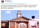 TATIANNA @ΤAΤIANΝΑNOW Replying to @trishapaytas @stefsanjati and @YouTube You are a f------ clown go away for like a long ass time. F----- messy and learn from this and attention addicted. clown colleg
