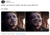 andre @wizardowney peter: we won mr stark, we won, you did it sir mr stark: 12:30 PM May 17, 2019 Twitter for iPhone