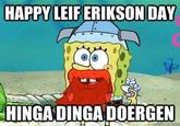 HAPPY LEIF ERIKSON DAY HINGA DINGA DOERGEN urckmemecom