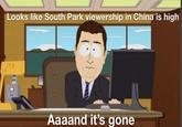 Looks like South Park viewership in China is high Aaaand it's gone ->
