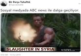 Bir Parça Tuhaftık @1parcatuhaftik Sosyal medyada ABC news ile dalga geçiliyor. SLAUGHTER IN SYRIA NEWS.COM 4:50 AM -15 Oct 2019