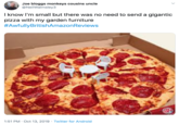 Joe bloggs monkeys cousins uncle @NeilWalmsley3 I know I'm small but there was no need to send a gigantic pizza with my garden furniture #AwfullyBritishAmazonReviews 1:51 PM- Oct 13, 2019 Twitter for Android