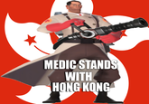 Medic stands up for Hong Kong Medic may be a little mad, but he still thinks Hong Kong should be free.