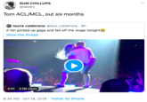 BUM CHILLUPSs @edsbs Torn ACL/MCL, out six months laurie calderone @laur_calderone 9h A fan picked up gaga and fell off the stage tonight& Show this thread 0:01 3.1M views 8:34 AM- Oct 18, 2019 Twitter for iPhone