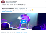 Christian Salazar @cozychristiano i know his shin is on FIRE boy laurie calderone @laur_calderone 9h A fan picked up gaga and fell off the stage tonight Show this thread 0:01 3.1M views 9:58 AM- Oct 18, 2019 Twitter for iPhone