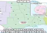 HMMM USTHIS MEME Time ZaHAS MADE PACFIC 300P N PACIELC OCEBY PACIFIC TIMEZONE GANG CENTRAL ITIS 2HOURS LATER THAN PST TIME TIME TO GO TO BED