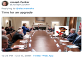 Joseph Zucker @JosephZucker Replying to @alexwarneke Time for an upgrade 12:25 PM Oct 17, 2019 Twitter Web App