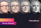 You Look Like #Gradient Nicole Kidman