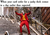 janky deck comes When your card order for a in a day earlier than expected. WElmagnificoco