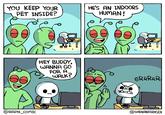 HE'S AN INDOORS HUMAN! YOU KEEP YOUR PET INSIDE? HEY BUDDY WANNA GO FOR A WALK? GRRRRR @RAPH_COMIC @SHENANIGANSEN