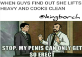 WHEN GUYS FIND OUT SHE LIFTS HEAVY AND COOKS CLEAN ekingborch STOP. MY PENIS CAN ONLY GET SO ERECT