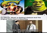 i APSARI.COM It's Official: 'Shrek' Is Getting A Reboot And The Original Voice Cast Is Returning Stop. My penis .can only get so erect. CY