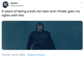 lauren @thumosren 4 years of being a kylo ren stan andi finally gets my rights with this 7:25 PM Oct 21, 2019 Twitter for iPhone