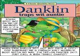 A Classic Danklin Story Danklin traps wit auntie STASH SPOT GOT DA RE-UP ANYBODY TRY U..IT'S POPCORN TIME WHEN DEM SHELLS SPIT HOT BOI.DATS A JIFFY POP SURPRISE! ME &FRENCH AIN'T WORRY'D BOUT NUTTIN NO WAY. I'M TEFLON PANTIES 24/7. JUST CALL A BISH "SHELL CHAPO"!