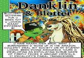 Danklin & Blotter BLOTTER?! GOTDAMN F-- U BEEN YO? U LOOKIN WAAAY DIFFERENT B! U HAVE NAAAH IDEA BRUH. WENT 2 BURNINGMAN WOKE UP IN THE AMAZON COULDN'T DEAL WIT SOCIETY OR MY STUDENT LOANS. BEEN DOING AYAHUASCA TOURS & DEVELOPING AN EXFOLIATING SCRUB MADE OF FIREFLY FECES & GROUND CRYSTALS IT DECALCIFY'S PINEAL TRANSCEIVERS