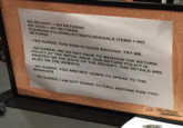 Be NO RECEIPT =NO RETURNS NO TAGS=NO RETURNS CLEARANCEDIJEWELRYWATCHESISALE ITEMS RETURNS NO -YES KAREN, THIS SIGN IS GOOD ENOUGH. TRY ME. -NO KAREN, WE DO NOT HAVE TO MENTION THE RETURN POLICY AT THE INITIAL SALE. OUR RETURN POLICY IS PRINTED ON THE BACK OF THE RECEIPT. THE DETAILS ARE ALSO ON THE WEBSITE -NO KAREN, YOU ARE NOT GOING TO SPEAK TO THE MANAGER NO KAREN, I AM NOT GOING TO CALL ANYONE FOR YOU. GET POINTS GAIN ACCISS ह Text Commemorative plaque