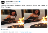 PAPER Magazine @papermagazine PAPER Happy Scorpio Season, the closest thing we have to The Purge coNCERHED LOVED ONES LOGIC AND AROH scoaPIOS зсORноS Kendall 12:33 PM Oct 23, 2019 Twitter Web App