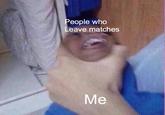 People who Leave matches Me