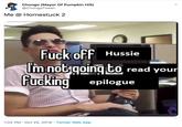 Chongo (Mayor Of Pumpkin Hill) @ChongoTweet Me @ Homestuck 2 F--- ofF Hussie Im not going to read your F------ epilogue 1:02 PM Oct 25, 2019 Twitter Web App