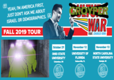 CROYPEE WAR YEAH,I'M AMERICA FIRST JUST DON'T ASK ME ABOUT ISRAEL OR DEMOGRAPHICS. FALL 2019 TOUR FEAT. CHARLIE KIRK November 12 UNIVERSITY OF NORTH CAROLINA October 29 November 13 OHIO STATE UNIVERSITY FLORIDA STATE UNIVERSITY Colb, O Ganeei,PL Raleigh NC GET EKEY'S GET ENEYS GET TENEYS